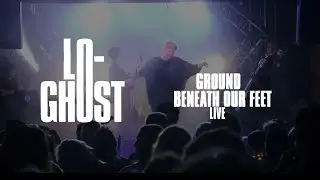Lo Ghost - The Ground Beneath Our Feet (Live Recording)