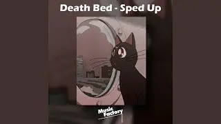 Death Bed (Sped Up Version) - Remix