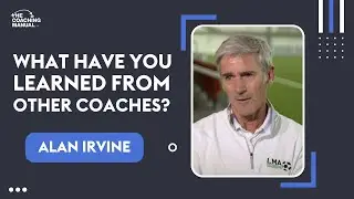 What have you learned from other coaches? | Alan Irvine 🗣