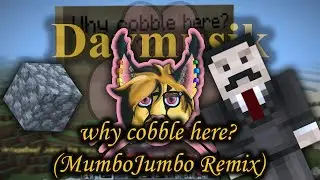 Daymusik - Why cobble here????? (MumboJumbo Remix)