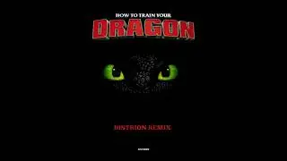Como Entrenar A Tu Dragon (Distrion Remix)