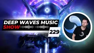 Deep Waves Music SHOW™ 229 © | Best Premier Electronic Dance Music from around the World |