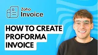 How to Create Proforma Invoice in Zoho Invoice [2026 Full Guide]
