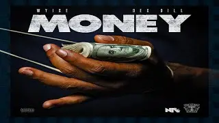 Wyise x Dex Dill - Money Freestyle (New)