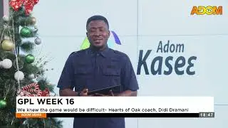 AGOKANSIE: GPL Week 16 - Hearts of Oak Coach - Adom Sports News on Adom TV (26-12-25)