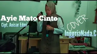 Ayie Mato Cinto | Cover | InggriaNada