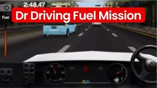How to Complete the Fuel Mission in Dr. Driving