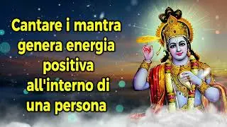 Cantare i mantra genera energia positiva all'interno di una persona