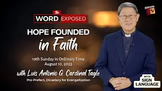 HOPE FOUNDED IN FAITH | The Word Exposed with Cardinal Tagle (August 10, 2025) with Sign Language