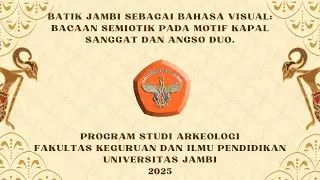 Batik Jambi sebagai Bahasa Visual: Bacaan Semiotik pada Motif Kapal Sanggat dan Angso Duo.