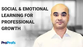 Social & Emotional Learning for Professional Growth | ProProfs Courses