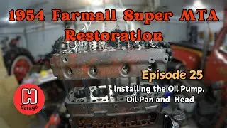 IHC Farmall Super MTA Restoration, Ep 25, Install Oil Pump, Oil Pan & Head