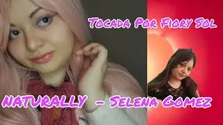 Tocada En Piano Canci&oacute;n Naturally ( @selenagomez ) / Fiory Sol