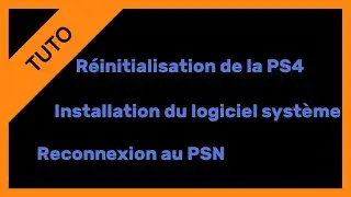 【TUTO】Réinitialiser PS4 avec installation du logiciel système et retrouver son compte PSN
