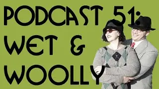 RH PODCAST 51 - WET & WOOLLY