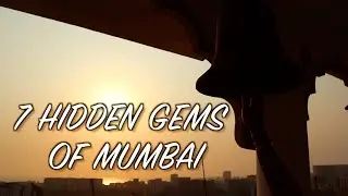 7 HIDDEN GEMS OF MUMBAI