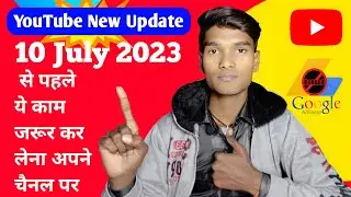😱 YouTube new update 10 July 2023 ⚠️ @ghmtech Maurya Technical Science ✅| Tech Video | YPP terms 😲