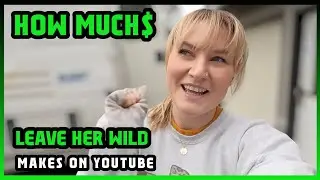 Сколько Leave Her Wild получает от YouTube?