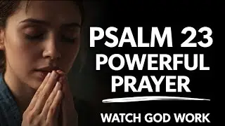 Psalm 23: A Powerful prayer for God's provision, Guidance, and Daily protection | Morning prayer
