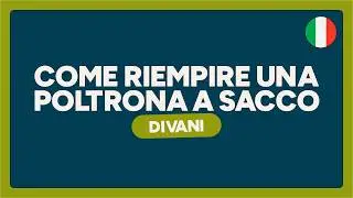 Come riempire una poltrona a sacco (IT 🇮🇹) - divani (divani e amorini)