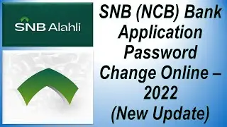 Change / Forget or update your login password in SNB (NCB) Bank Application in Saudi Arabia &ndash; 2022