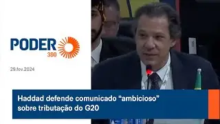 Haddad defende comunicado “ambicioso” sobre tributação do G20