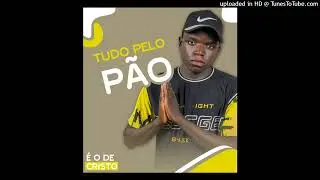 &Eacute; o De Cristo - Tudo Pelo P&atilde;o(Prod Decharme &Uacute;nico No Beats)