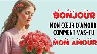 Bonjour mon cœur d’amour comment vas-tu 🌹🌹🌹