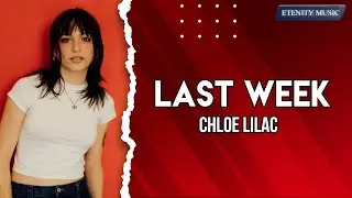 Chloe Lilac - Last Week (Lyrics) | you were standing next to me. on the train and on the bus