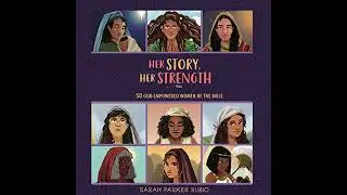 Her Story, Her Strength: 50 God-Empowered Women of the Bible by Sarah Parker Rubio | Full Audiobook