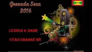 Lednek & Dash - Cyan Change We ( Grenada Soca 2016)