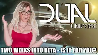 DUAL UNIVERSE - Is it for you? (2 weeks into Beta)