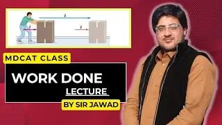 Work Done Physics Lecture By Sir Jawad | MDCAT Conceptual Learning #mdcat2024 #mdcatsyllabus