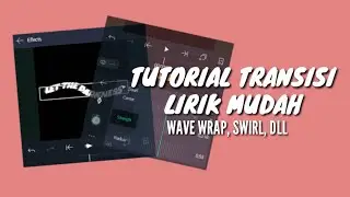 ALIGHT MOTION TUTORIAL CCP LIRIK LAGU - WAVE WARP, SWIRL, 360 REORIENTATION