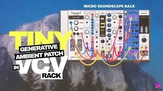 MICRO SOUNDSCAPE RACK - Tiny generative ambient patch in VCV RACK #vcvrack