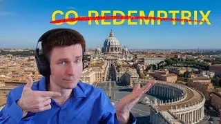 Vatican says NO to Co-Redemptrix, so what do Catholics call Mary?