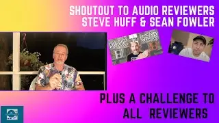 Shoutout To Fellow Home Audio Reviewers Steve Huff & Sean Fowler. Plus A Challenge