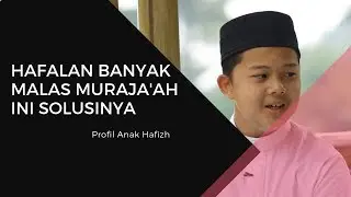 Hafalan banyak, tapi malas muraja'ah, bagaimana solusinya - Profil Anak Hafizh
