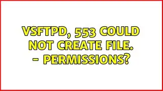Unix & Linux: VSFTPD, 553 Could not create file. - permissions? (11 Solutions!!)