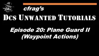 DUT 020 Plane Guard II (Waypoint Actions/DML) [DCS Mission Editor Tutorial]