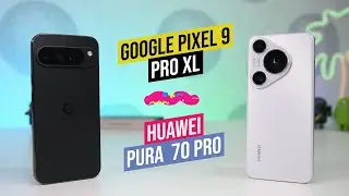 Google Pixel 9 Pro XL -  Huawei Pura 70 Pro