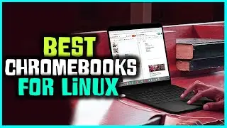 Top 8 Best Chromebooks for Linux Review in 2023