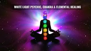 White light Reiki Healing: Clear Psychic Blocks in 7 Major Chakras 