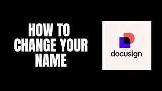 How To Change Your Name DocuSign Tutorials