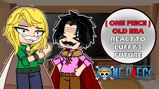 || Old Era Reacts To Luffy's Future || One Piece React ||