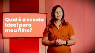 Qual &eacute; a escola ideal para meu filho?