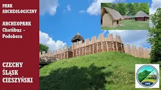 Zwiedzamy Czechy. Park Archeologiczny &ndash; Archeopark Chotěbuz &ndash; Podobora. Śląsk Cieszyński