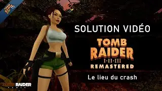 Tomb Raider III : Remastered - Niveau 09 - Le lieu du crash