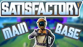 NEW MAIN BASE TOUR - Satisfactory pt. 5