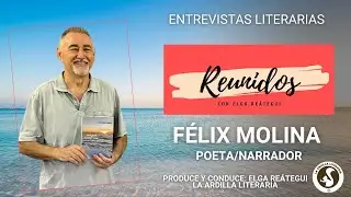 Reunidos: entrevista al poeta y narrador Félix Molina #relato #libro #memorias #escritor #valencia